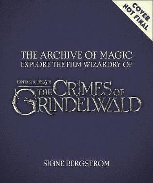 The Archive of Magic: the Film Wizardry of Fantastic Beasts: The Crimes of Grindelwald: Explore | Harper Collins Publishers (Ciltli) - Resim 1