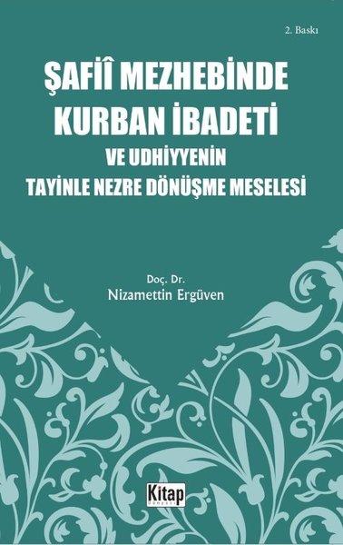 Şafii Mezhebinde Kurban İbadeti Ve Udhiyyenin Tayinle Nezre Dönüşme Meselesi | Kitap Dünyası (İnce Kapak) - Resim 1