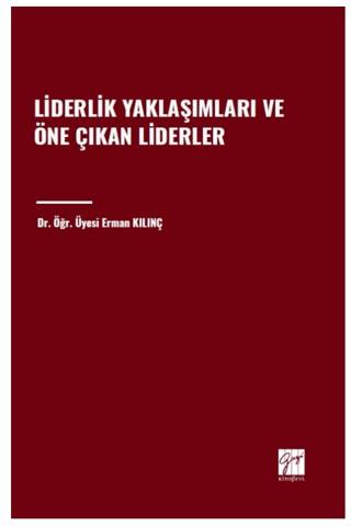 Liderlik Yaklaşımları ve Öne Çıkan Liderler | Gazi Kitabevi (Ciltsiz) - Resim 1