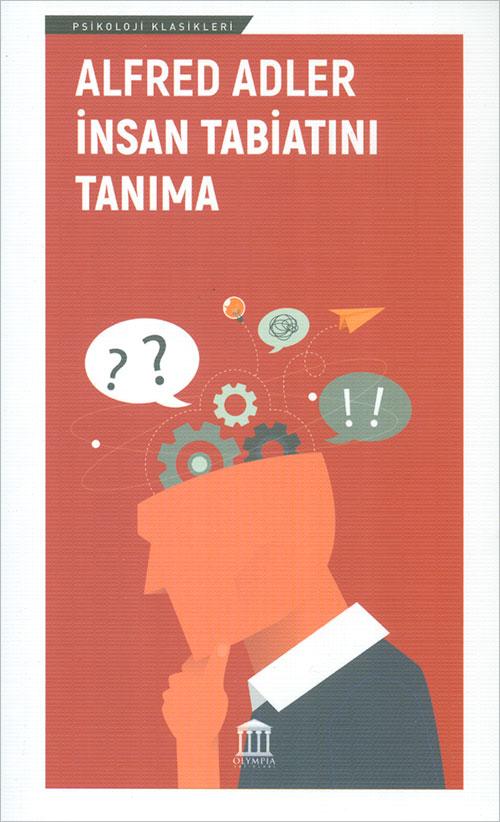 Insan Tabiatını Tanıma - Alfred Adler - Olympia Yayınları