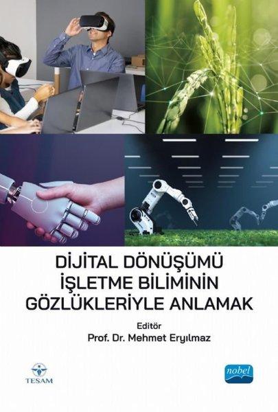 Dijital Dönüşümü İşletme Biliminin Gözlükleriyle Anlamak | Nobel Akademik Yayıncılık (İnce Kapak) - Resim 1