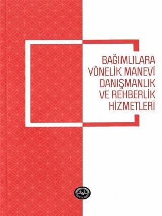 Bağımlılara Yönelik Manevi Danışmanlık ve Rehberlik Hizmetleri | Diyanet İşleri Başkanlığı (Ciltsiz) - Resim 1