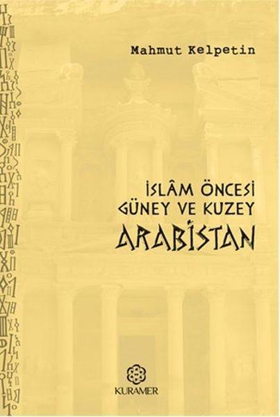 İslam Öncesi Güney ve Kuzey Arabistan | Kuramer - Araştırma - İnceleme Dizisi (İnce Kapak) - Resim 1