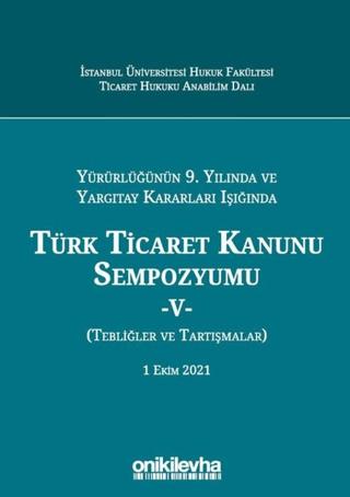 Yürürlüğünün 9. Yılında ve Yargıtay Kararları Işığında Türk Ticaret Kanunu Sempozyumu-5 | On İki Levha Yayınları (Ciltli) - Resim 1