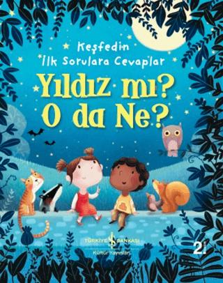 Yıldız mı? O Da Ne? - Keşfedin İlk Sorulara Cevaplar