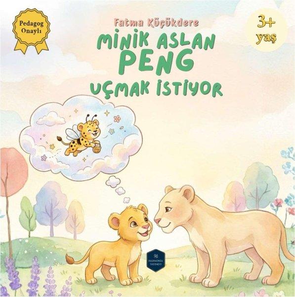 Minik Aslan Peng Uçmak İstiyor | Harmonia Yayınevi (İnce Kapak) - Resim 1