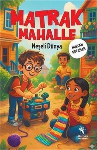 Matrak Mahalle Neşeli Dünya 9 + Yaş | Öğretmen Yazarlar Yayınları (İnce Kapak) - Resim 1