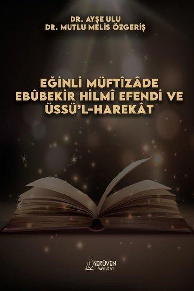 Eğinli Müftizade Ebubekir Hilmi Efendi ve Üssü'l-Harekat | Serüven Yayınevi (İnce Kapak) - Resim 1
