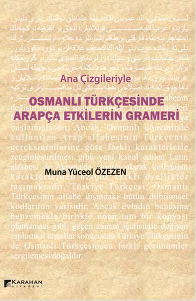 Ana Çizgileriyle Osmanlı Türkçesinde Arapça Etkilerin Grameri | Karahan Kitabevi (İnce Kapak) - Resim 1