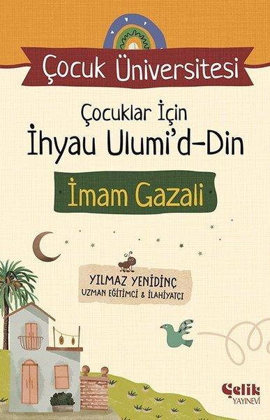 Çocuklar İçin İhyau Ulumi'd-Din - İmam Gazali - Çocuk Üniversitesi | Çelik Yayınevi (İnce Kapak) - Resim 1