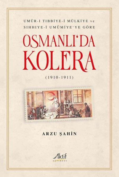 Osmanlı'da Kolera 1910 - 1911 | Aktif Yayınevi (İnce Kapak) - Resim 1