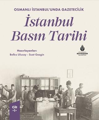 Osmanlı İstanbul’unda Gazetecilik İstanbul Basın Tarihi Cilt 1 | İBB Yayınları (Ciltli) - Resim 1