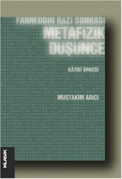 Fahreddin Razi Sonrası Metafizik Düşünce Katibi Örneği | Klasik Yayınları - İslam Felsefesi Dizisi (İnce Kapak) - Resim 1