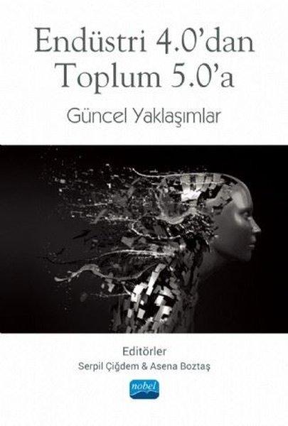 Endüstri 4.0dan Toplum 5.0a Güncel Yaklaşımlar | Nobel Akademik Yayıncılık (İnce Kapak) - Resim 1