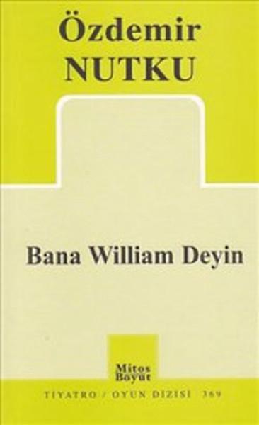 Bana William Deyin | Mitos Boyut Yayınları - Tiyatro Oyun Dizisi (İnce Kapak) - Resim 1