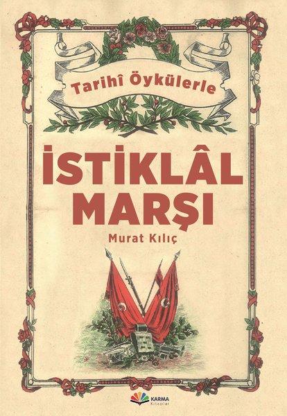 Tarihi Öykülerle İstiklal Marşı | Karma Kitaplar (İnce Kapak) - Resim 1
