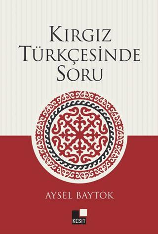 Kırgız Türkçesinde Soru | Kesit Yayınları (Ciltsiz) - Resim 1