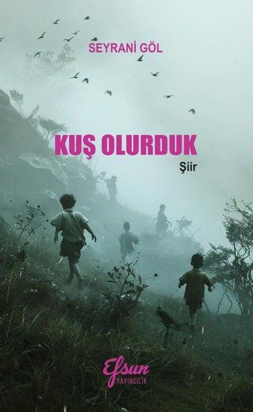 Kuş Olurduk | Efsun Yayıncılık (İnce Kapak) - Resim 1