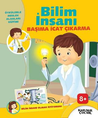 Bilim İnsanı Başıma İcat Çıkarma - Bilim İnsanı Olmak İstiyorum | Kariyer Yayınları (Ciltsiz) - Resim 1