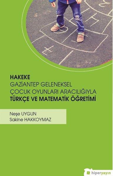 Hakeke-Gaziantep Geleneksel Çocuk Oyunları Aracılığıyla Türkçe ve Matematik Öğretimi | Hiperlink (İnce Kapak) - Resim 1