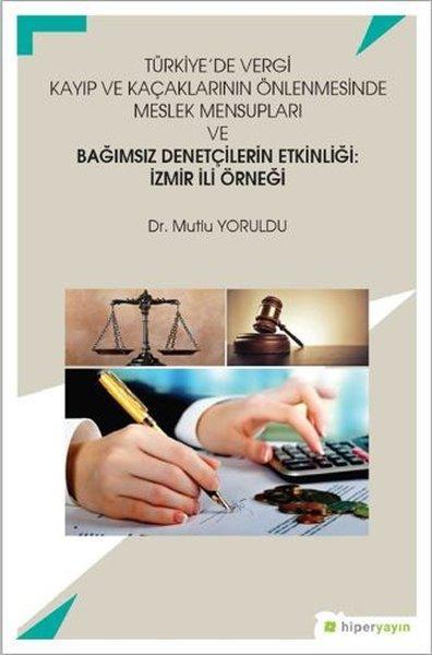 Türkiye'de Vergi Kayıp ve Kaçaklarının Önlenmesinde Meslek Mensupları ve Bağımsız Denetçilerin Etkin | Hiperlink (İnce Kapak) - Resim 1