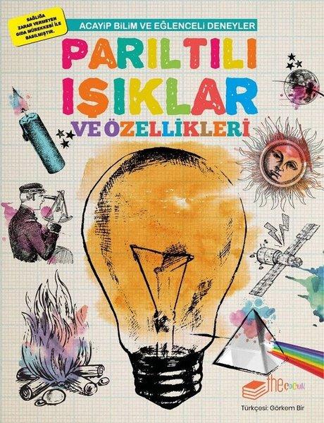 Parıltılı Işıklar ve Özellikleri-Acayip Bilim ve Eğlenceli Deneyler | The Çocuk (İnce Kapak) - Resim 1