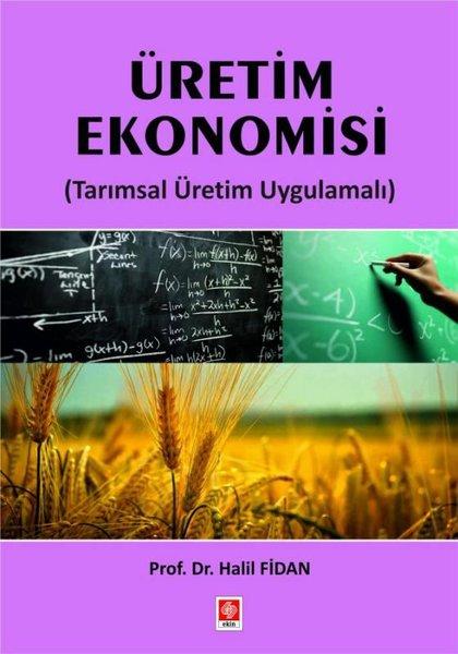 Üretim Ekonomisi (Tarımsal Üretim Uygulamalı) | Ekin Basım Yayın (İnce Kapak) - Resim 1