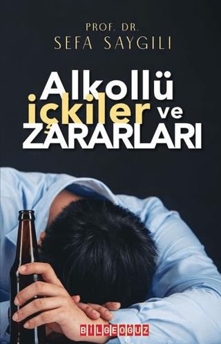 Alkollü İçkiler ve Zararları | Bilgeoğuz Yayınları (Ciltsiz) - Resim 1