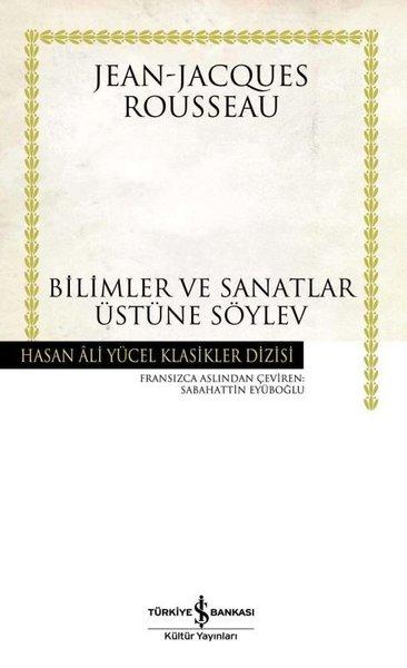 Bilimler ve Sanatlar Üzerine Söylev - Hasan Ali Yücel Klasikleri | İş Bankası Kültür Yayınları - Hasan Ali Yücel Klasikler Dizisi (Ciltli) - Resim 1