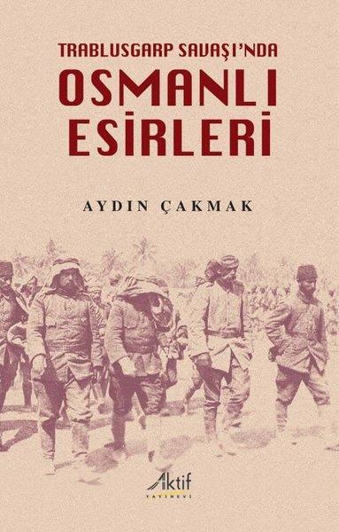 Osmanlı Esirleri - Trablusgarp Savaşı'nda | Aktif Yayınevi (İnce Kapak) - Resim 1