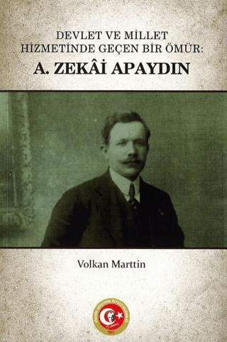 Devlet ve Millet Hizmetinde Geçen Bir Ömür: A. Zekai Apaydın | Atatürk Araştırma Merkezi (Ciltsiz) - Resim 1