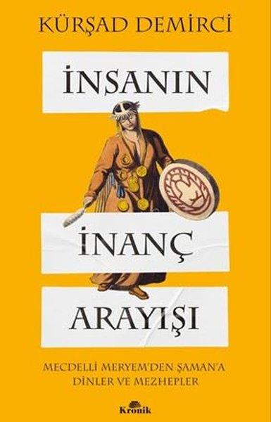 İnsanın İnanç Arayışı - Mecdelli Meryem'den Şaman'a Dinler ve Mezhepler | Kronik Kitap (İnce Kapak) - Resim 1