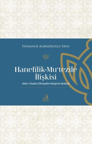 Hanefilik-Mu‘tezile İlişkisi | Fecr Yayınları (Ciltsiz) - Resim 1