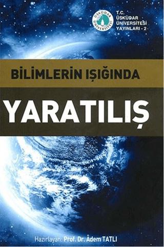 Bilimlerin Işığında Yaratılış (Ciltsiz) | Üsküdar Üniversitesi Yayınları (Ciltsiz) - Resim 1