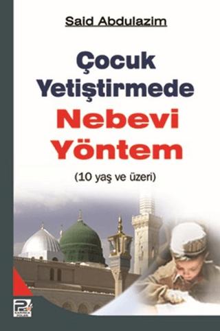 Çocuk Yetiştirmede Nebevi Yöntem (10 Yaş ve Üzeri) | Karınca & Polen Yayınları (Ciltsiz) - Resim 1