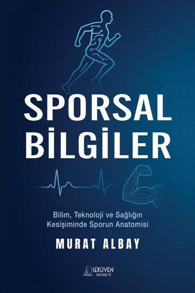Sporsal Bilgiler - Bilim, Teknoloji ve Sağlığın Kesişiminde Sporun Anatomisi | Serüven Yayınevi (İnce Kapak) - Resim 1