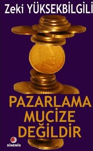 Pazarlama Mucize Değildir | Sinemis Yayınları (Ciltsiz) - Resim 1