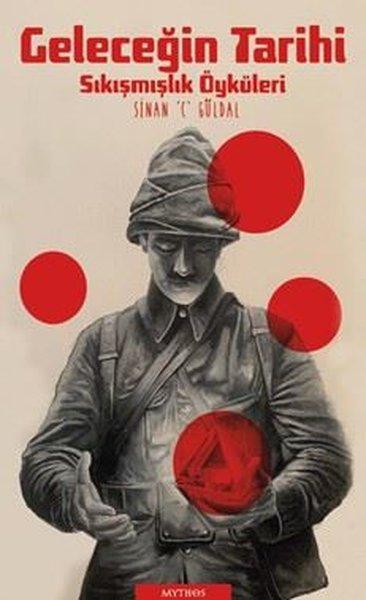 Geleceğin Tarihi - Sıkışmışlık Öyküleri | Mythos Kitap (İnce Kapak) - Resim 1
