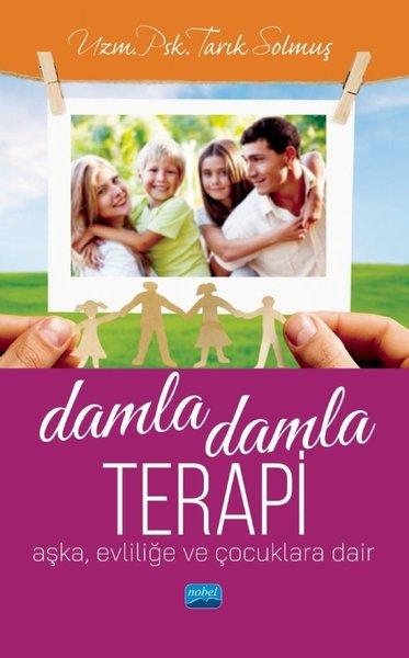 Damla Damla Terapi: Aşka Evliliğe ve Çocuklara Dair | Nobel Akademik Yayıncılık (İnce Kapak) - Resim 1