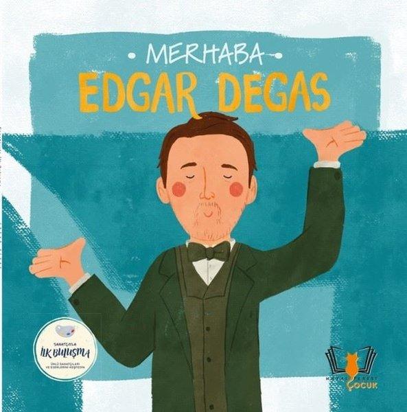 Merhaba Edgar Degas - Sanatçıyla İlk Buluşma | Hayalperest Çocuk (İnce Kapak) - Resim 1