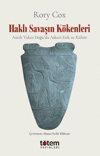 Haklı Savaşın Kökenleri - Antik Yakın Doğu'da Askeri Etik ve Kültür | Totem (İnce Kapak) - Resim 1