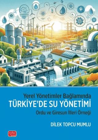 Yerel Yönetimler Bağlamında Türkiye'de Su Yönetimi | Nobel Bilimsel Eserler (Ciltsiz) - Resim 1