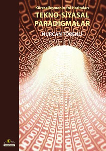 Küreselleşmenin Yol Haritaları Tekno-Siyasal Paradigmalar | Ütopya Yayınevi (İnce Kapak) - Resim 1