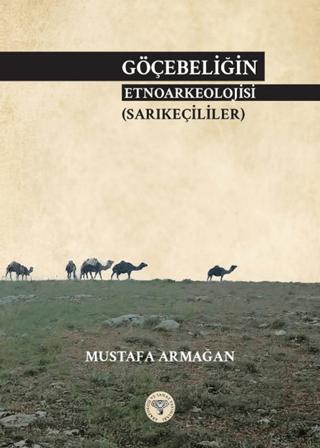 Göçebeliğin Etnoarkeolojisi (Sarıkeçililer) | Arkeoloji ve Sanat Yayınları (Ciltsiz) - Resim 1