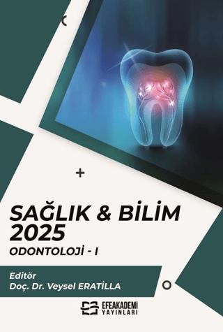 Sağlık & Bilim 2025: Odontoloji-1 | Efe Akademi Yayınları (Ciltsiz) - Resim 1