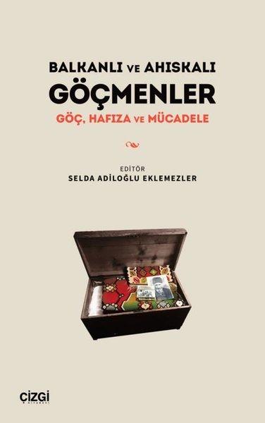 Balkanlı ve Ahıskalı Göçmenler - Göç Hafıza ve Mücadele | Çizgi Kitabevi (İnce Kapak) - Resim 1