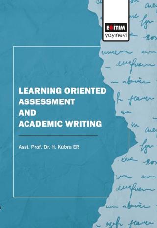 Learning Oriented Assessment and Academic Writing | Eğitim Yayınevi - Bilimsel Eserler (Ciltsiz) - Resim 1