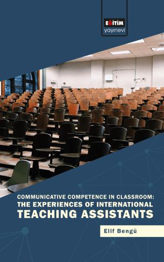 Communicative Competence in Classroom: The Experiences of International Teaching Assistants | Eğitim Yayınevi - Bilimsel Eserler (Ciltsiz) - Resim 1