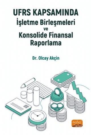 UFRS Kapsamında İşletme Birleşmeleri ve Konsolide Finansal Raporlama | Nobel Bilimsel Eserler (Ciltsiz) - Resim 1