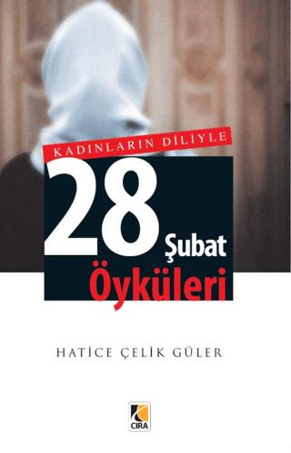 Kadınların Diliyle 28 Şubat Öyküleri | Çıra Yayınları (Ciltsiz) - Resim 1